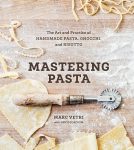 Mastering Pasta: The Art and Practice of