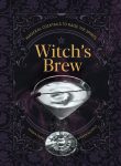 Witch's Brew: Magickal Cocktails to