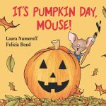 It's Pumpkin Day, Mouse! (If You