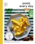 Pasta Every Day: Make It, Shape It,