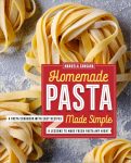Homemade Pasta Made Simple: A Pasta