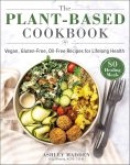 The Plant-Based Cookbook: Vegan,