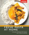 Fresh Pasta at Home: 10 Doughs, 20
