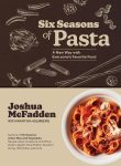Six Seasons of Pasta: A New Way with