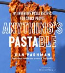Anything's Pastable: 81 Inventive Pasta