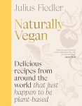 Naturally Vegan: Delicious Recipes from