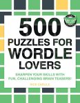 500 Puzzles for Wordle Lovers: Sharpen