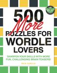 500 More Puzzles for Wordle Lovers: