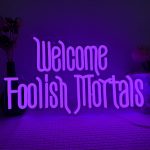 Welcome Foolish Mortals Neon